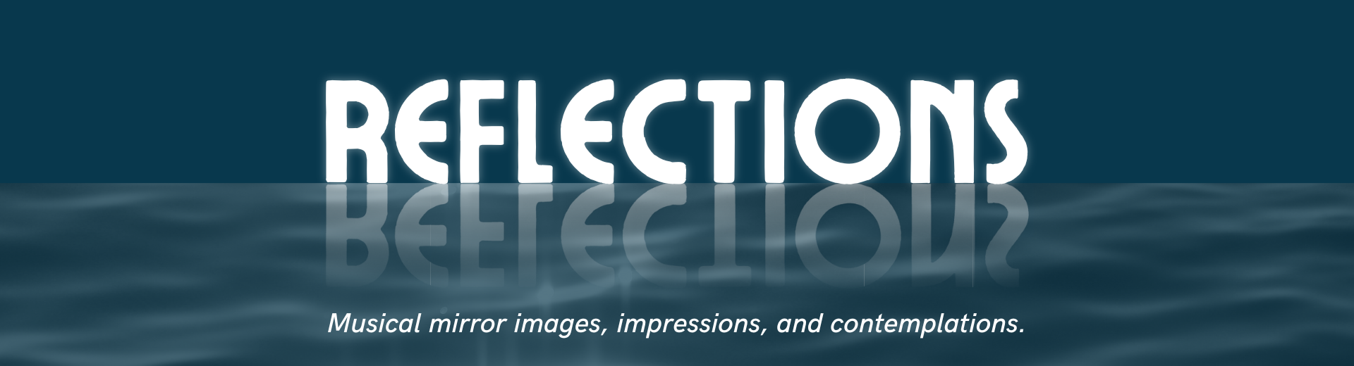 concert title and tagline: 'REFLECTIONS' — musical mirror images, impressions and contemplations.